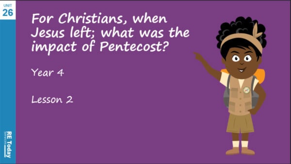 Year 4 – For Christians, when Jesus left; what was the impact of Pentecost? – PowerPoint Lesson 2